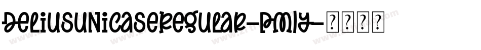 DeliusunicaseRegular-pM1y字体转换