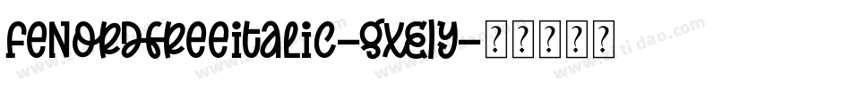 FenordfreeItalic-gxE1Y字体转换