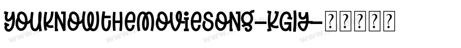 Youknowthemoviesong-KG1y字体转换