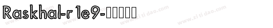 Raskhal-r1e9字体转换