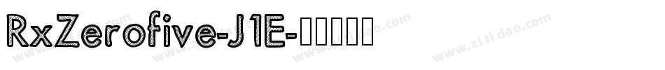 RxZerofive-J1E字体转换 RxZerofive-J1E字体转换