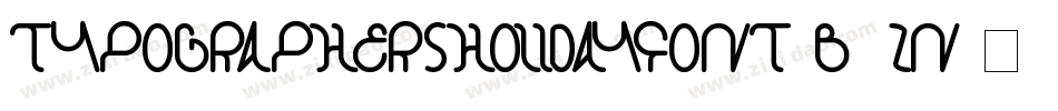 TypographersHolidayfont-B0Zn字体转换 TypographersHolidayfont-B0Zn字体转换