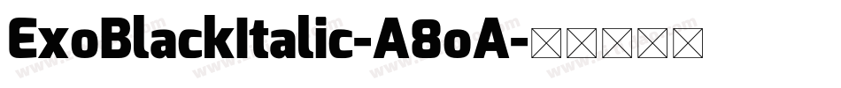 ExoBlackItalic-A8oA字体转换