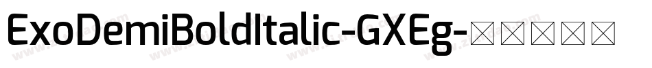 ExoDemiBoldItalic-GXEg字体转换