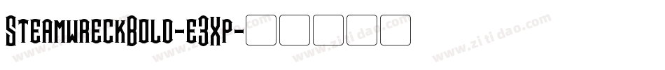 SteamwreckBold-e3Xp字体转换