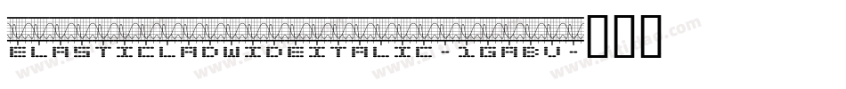 ElasticLadWideItalic-1GaBv字体转换