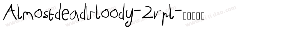 Almostdeadbloody-2vpl字体转换