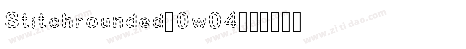 Stitchrounded-0w04字体转换