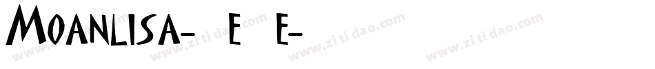 Moanlisa-2e7e字体转换