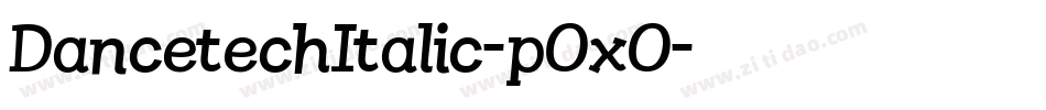 DancetechItalic-pOxO字体转换