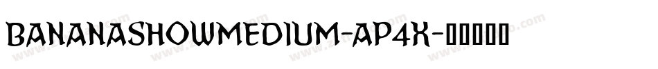 BananaShowMedium-ap4x字体转换
