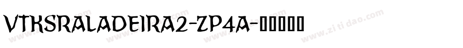 VtksRaladeira2-zp4a字体转换 VtksRaladeira2-zp4a字体转换