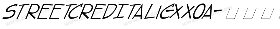 StreetCredItalic-XX0a字体转换 StreetCredItalic-XX0a字体转换