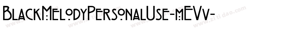 BlackMelodyPersonalUse-mEVv字体转换 BlackMelodyPersonalUse-mEVv字体转换