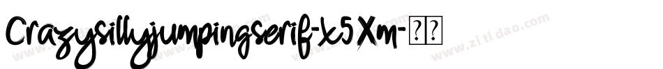 Crazysillyjumpingserif-x5Xm字体转换