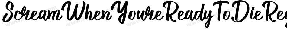 ScreamWhenYoureReadyToDieRegular-6AjD字体转换