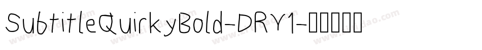 SubtitleQuirkyBold-DRY1字体转换