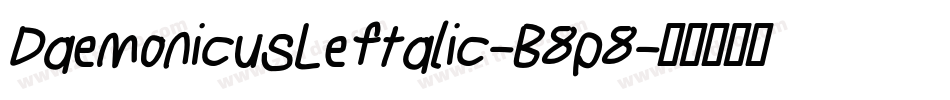 DaemonicusLeftalic-B8p8字体转换