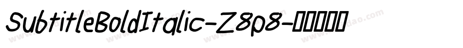 SubtitleBoldItalic-Z8p8字体转换