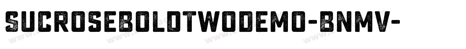 SucroseBoldTwoDemo-BnmV字体转换 SucroseBoldTwoDemo-BnmV字体转换