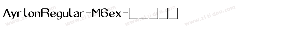 AyrtonRegular-M6ex字体转换