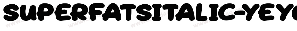 SuperfatsItalic-yeYq字体转换 SuperfatsItalic-yeYq字体转换
