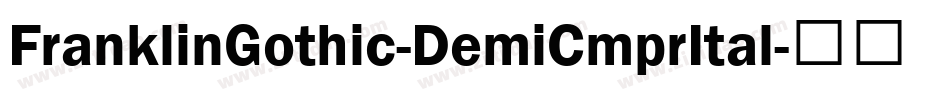 FranklinGothic-DemiCmprItal字体转换 FranklinGothic-DemiCmprItal字体转换
