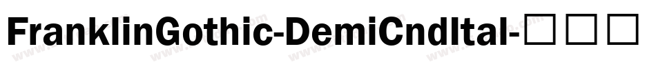 FranklinGothic-DemiCndItal字体转换 FranklinGothic-DemiCndItal字体转换