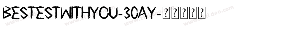 Bestestwithyou-30Ay字体转换