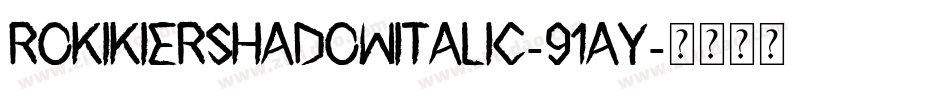 RokikierShadowItalic-91ay字体转换
