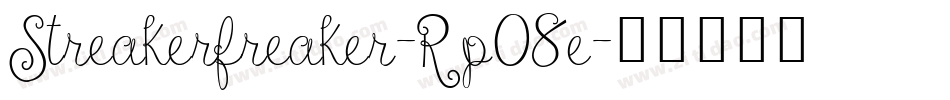 Streakerfreaker-Rp08e字体转换 Streakerfreaker-Rp08e字体转换