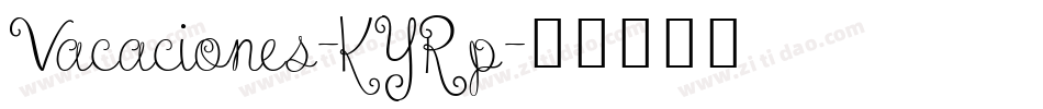 Vacaciones-KYRp字体转换 Vacaciones-KYRp字体转换