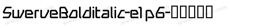 SwerveBolditalic-e1p6字体转换