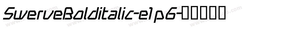 SwerveBolditalic-e1p6字体转换