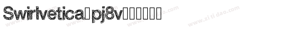 Swirlvetica-pj8v字体转换 Swirlvetica-pj8v字体转换