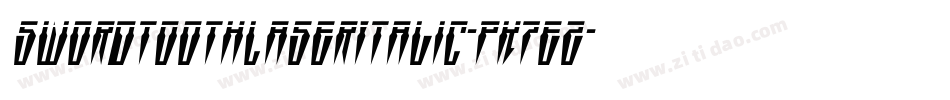 SwordtoothLaserItalic-PK7eZ字体转换 SwordtoothLaserItalic-PK7eZ字体转换