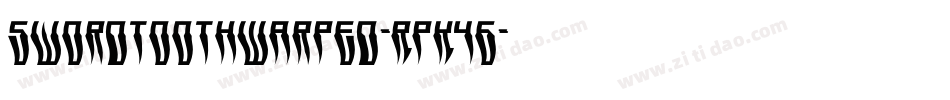 SwordtoothWarped-RpK46字体转换 SwordtoothWarped-RpK46字体转换