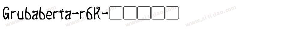 Grubaberta-r6K字体转换