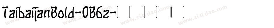 TaibaijanBold-0B6z字体转换