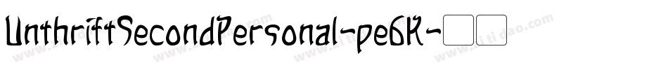 UnthriftSecondPersonal-pe6K字体转换 UnthriftSecondPersonal-pe6K字体转换