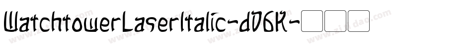 WatchtowerLaserItalic-dD6K字体转换