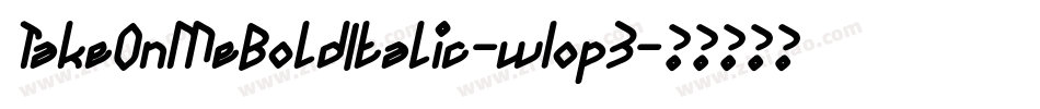 TakeOnMeBoldItalic-w1op3字体转换
