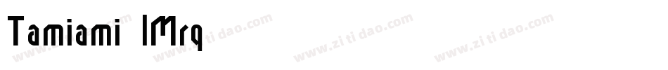 Tamiami-lMrq字体转换