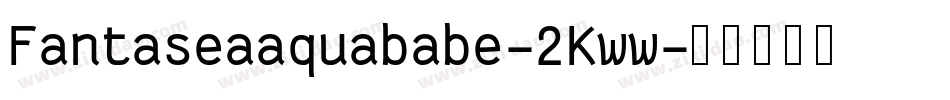 Fantaseaaquababe-2Kww字体转换