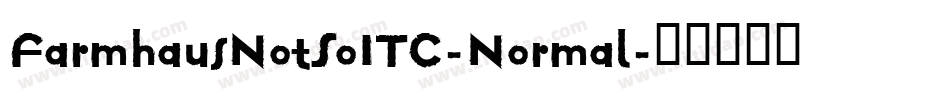 FarmhausNotSoITC-Normal字体转换