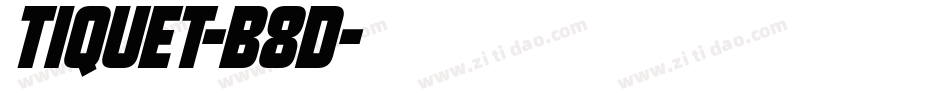 Tiquet-B8d字体转换