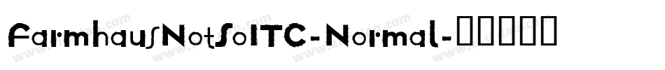 FarmhausNotSoITC-Normal字体转换