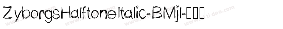 ZyborgsHalftoneItalic-BMjl字体转换