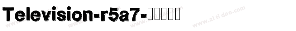 Television-r5a7字体转换
