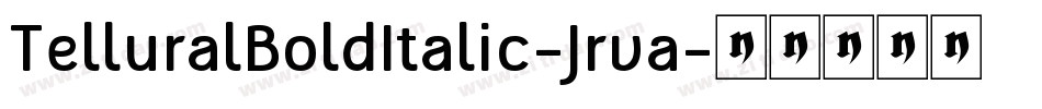 TelluralBoldItalic-Jrva字体转换 TelluralBoldItalic-Jrva字体转换